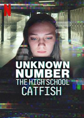陌生号码：高中短信诈骗疑云 Unknown Number: The High School Catfish_电影