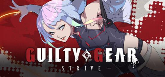 【PC单机大作】罪恶装备STRIVE（GUILTY GEAR STRIVE）v20250821全DLC中文版-BNS供稿